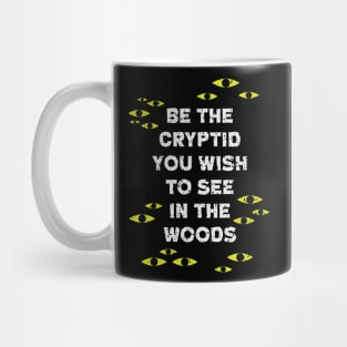 Be The Cryptid You Wish to See in The Woods Mug